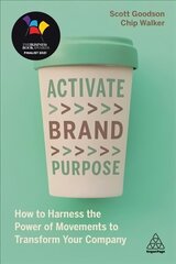 Activate Brand Purpose: How to Harness the Power of Movements to Transform Your Company цена и информация | Книги по экономике | 220.lv