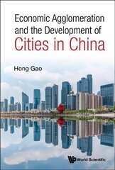 Economic Agglomeration And The Development Of Cities In China cena un informācija | Ekonomikas grāmatas | 220.lv