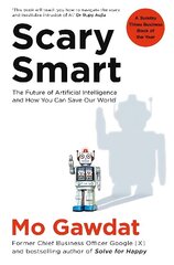 Scary Smart: The Future of Artificial Intelligence and How You Can Save Our World цена и информация | Книги по экономике | 220.lv