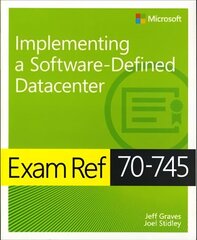 Exam Ref 70-745 Implementing a Software-Defined DataCenter цена и информация | Книги по экономике | 220.lv