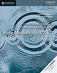 Cambridge International AS & A Level Mathematics: Pure Mathematics 2 & 3   Coursebook цена и информация | Книги по экономике | 220.lv