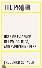 Proof: Uses of Evidence in Law, Politics, and Everything Else cena un informācija | Ekonomikas grāmatas | 220.lv