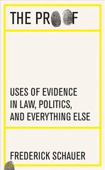 Proof: Uses of Evidence in Law, Politics, and Everything Else цена и информация | Книги по экономике | 220.lv