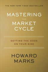 Mastering the Market Cycle: Getting the Odds on Your Side cena un informācija | Ekonomikas grāmatas | 220.lv