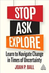 Stop, Ask, Explore: Learn to Navigate Change in Times of Uncertainty cena un informācija | Ekonomikas grāmatas | 220.lv