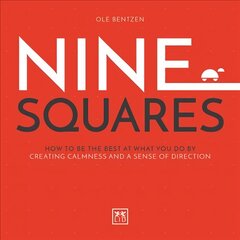 Nine Squares: How to be the best at what you do by creating calmness and a sense of direction cena un informācija | Ekonomikas grāmatas | 220.lv