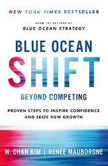 Blue Ocean Shift: Beyond Competing - Proven Steps to Inspire Confidence and Seize New Growth cena un informācija | Ekonomikas grāmatas | 220.lv