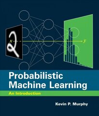 Probabilistic Machine Learning: An Introduction cena un informācija | Ekonomikas grāmatas | 220.lv