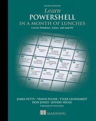 Learn PowerShell in a Month of Lunches: Covers Windows, Linux, and macOS: Covers Windows, Linux, and Macos цена и информация | Книги по экономике | 220.lv