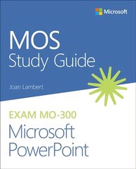 MOS Study Guide for Microsoft PowerPoint Exam MO-300 цена и информация | Книги по экономике | 220.lv