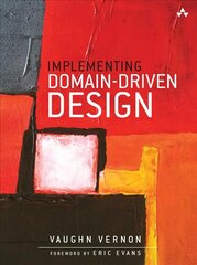 Implementing Domain-Driven Design cena un informācija | Ekonomikas grāmatas | 220.lv