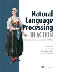 Natural Language Processing in Action: Understanding, analyzing, and generating text with Python цена и информация | Книги по экономике | 220.lv