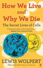 How We Live and Why We Die: the secret lives of cells Main cena un informācija | Ekonomikas grāmatas | 220.lv