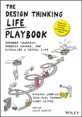 Design Thinking Life Playbook - Empower Yourself, Embrace Change, and Visualize a Joyful Life: Empower Yourself, Embrace Change, and Visualize a Joyful Life cena un informācija | Ekonomikas grāmatas | 220.lv