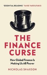 Finance Curse: How global finance is making us all poorer cena un informācija | Ekonomikas grāmatas | 220.lv