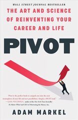 Pivot: The Art and Science of Reinventing Your Career and Life цена и информация | Книги по экономике | 220.lv