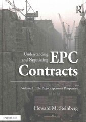 Understanding and Negotiating EPC Contracts, Volume 1: The Project Sponsor's Perspective New edition, Volume 1, The Project Sponsor's Perspective цена и информация | Книги по экономике | 220.lv