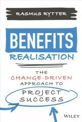 Benefits Realisation: The Change-Driven Approach to Project Success: The Change-Driven Approach to Project Success cena un informācija | Ekonomikas grāmatas | 220.lv