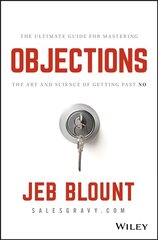 Objections - The Ultimate Guide for Mastering The Art and Science of Getting Past No: The Ultimate Guide for Mastering The Art and Science of Getting Past No cena un informācija | Ekonomikas grāmatas | 220.lv