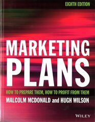 Marketing Plans: How to prepare them, how to profit from them 8th Edition cena un informācija | Ekonomikas grāmatas | 220.lv