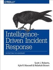 Intelligence-Driven Incident Response: Outwitting the Adversary cena un informācija | Ekonomikas grāmatas | 220.lv