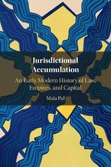 Jurisdictional Accumulation: An Early Modern History of Law, Empires, and Capital cena un informācija | Ekonomikas grāmatas | 220.lv