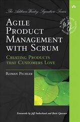 Agile Product Management with Scrum: Creating Products that Customers Love цена и информация | Книги по экономике | 220.lv