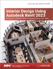 Interior Design Using Autodesk Revit 2023: Introduction to Building Information Modeling for Interior Designers цена и информация | Книги по экономике | 220.lv