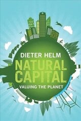 Natural Capital: Valuing the Planet cena un informācija | Ekonomikas grāmatas | 220.lv