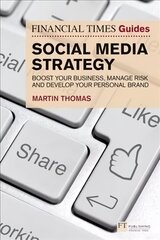 Financial Times Guide to Social Media Strategy, The: Boost your business, manage risk and develop your personal brand cena un informācija | Ekonomikas grāmatas | 220.lv