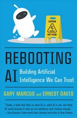 Rebooting AI: Building Artificial Intelligence We Can Trust цена и информация | Книги по экономике | 220.lv