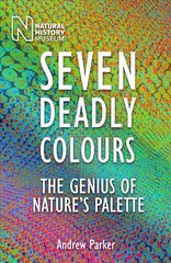 Seven Deadly Colours: The Genius of Nature's Palette 3rd Revised edition cena un informācija | Ekonomikas grāmatas | 220.lv