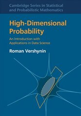 High-Dimensional Probability: An Introduction with Applications in Data Science, Series Number 47, High-Dimensional Probability: An Introduction with Applications in Data Science cena un informācija | Ekonomikas grāmatas | 220.lv