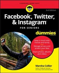 Facebook, Twitter, & Instagram For Seniors For Dummies, 3rd Edition 3rd Edition cena un informācija | Ekonomikas grāmatas | 220.lv