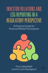 Investor Relations and ESG Reporting in a Regulatory Perspective: A Practical Guide for Financial Market Participants 1st ed. 2022 цена и информация | Книги по экономике | 220.lv