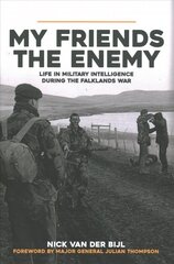 My Friends, The Enemy: Life in Military Intelligence During the Falklands War цена и информация | Исторические книги | 220.lv