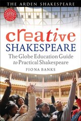Creative Shakespeare: The Globe Education Guide to Practical Shakespeare cena un informācija | Vēstures grāmatas | 220.lv