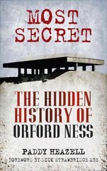 Most Secret: The Hidden History of Orford Ness 3rd Revised edition цена и информация | Исторические книги | 220.lv