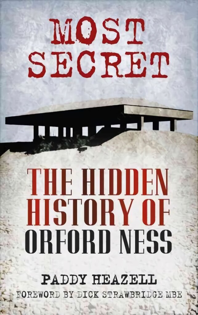 Most Secret: The Hidden History of Orford Ness 3rd Revised edition cena un informācija | Vēstures grāmatas | 220.lv