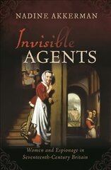 Invisible Agents: Women and Espionage in Seventeenth-Century Britain цена и информация | Исторические книги | 220.lv