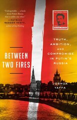 Between Two Fires: Truth, Ambition, and Compromise in Putin's Russia cena un informācija | Vēstures grāmatas | 220.lv