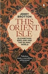 This Orient Isle: Elizabethan England and the Islamic World cena un informācija | Vēstures grāmatas | 220.lv