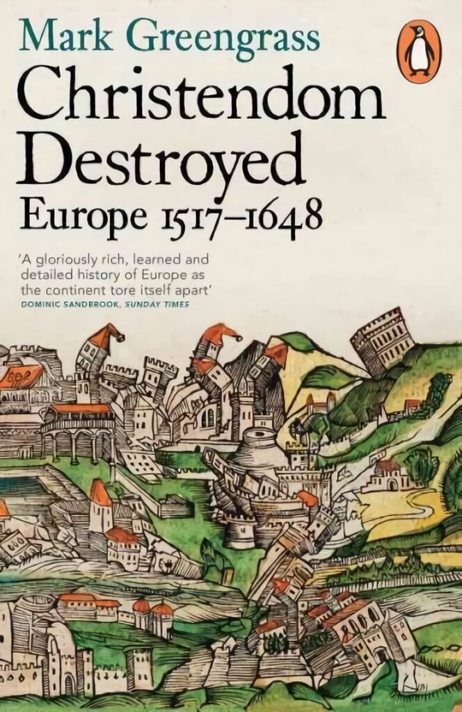 Christendom Destroyed: Europe 1517-1648 cena un informācija | Vēstures grāmatas | 220.lv