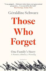 Those Who Forget: One Family's Story; A Memoir, a History, a Warning cena un informācija | Vēstures grāmatas | 220.lv