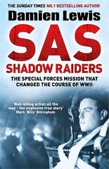 SAS Shadow Raiders: The Ultra-Secret Mission that Changed the Course of WWII cena un informācija | Vēstures grāmatas | 220.lv