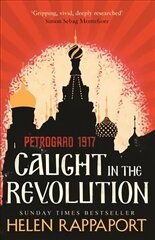 Caught in the Revolution: Petrograd, 1917 цена и информация | Исторические книги | 220.lv