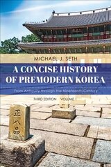 Concise History of Premodern Korea: From Antiquity through the Nineteenth Century Third Edition cena un informācija | Vēstures grāmatas | 220.lv