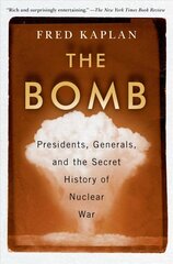Bomb: Presidents, Generals, and the Secret History of Nuclear War cena un informācija | Vēstures grāmatas | 220.lv