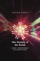 Mystery of the Portal: A Guide to Rudolf Steiner's first Mystery Drama cena un informācija | Vēstures grāmatas | 220.lv