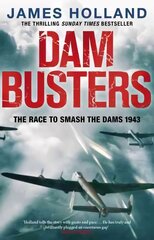 Dam Busters: The Race to Smash the Dams, 1943 cena un informācija | Vēstures grāmatas | 220.lv
